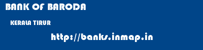 BANK OF BARODA  KERALA TIRUR    banks information 